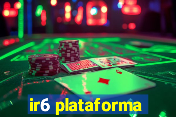 ir6 plataforma